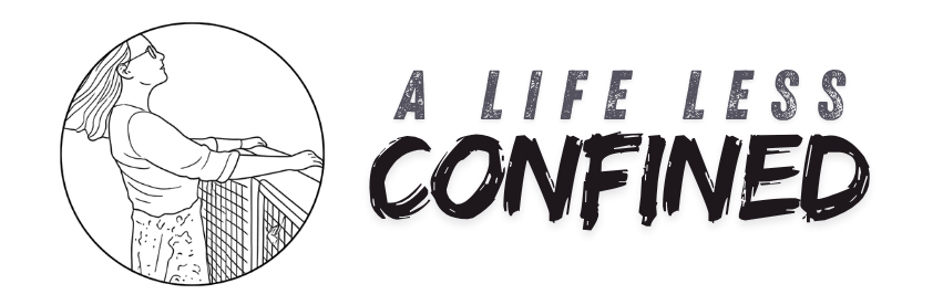 A Life Less Confined